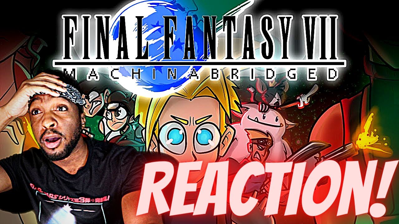 Final Fantasy 7: Machinabridged (FF7MA) - The Movie REACTION TeamFourStar (TFS)