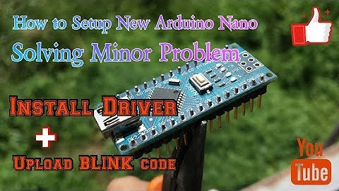 how to install arduino nano driver and test step by step (trouble encounter) solved.