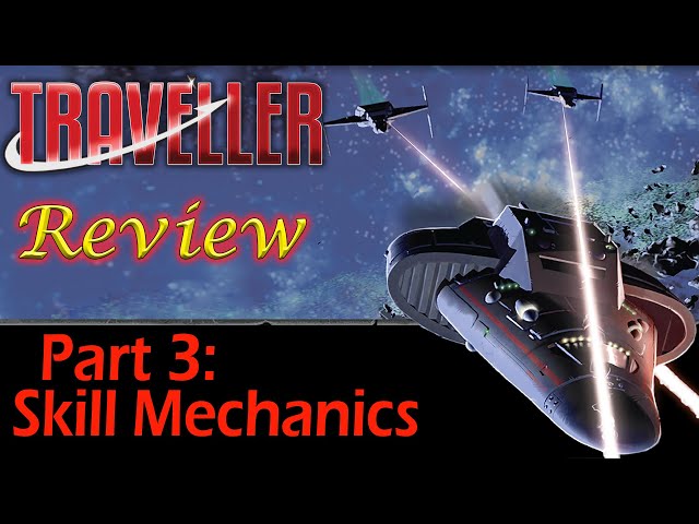Traveller: Part 3 - Skill Mechanics class=