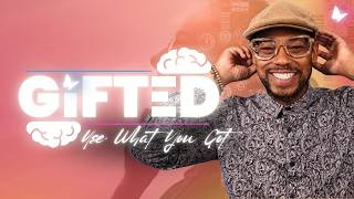 Use What You Got // Gifted