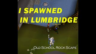 I Spawned In Lumbridge