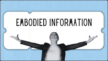 Embodied Information (Episode #2 of An Archipelago of Information Science)