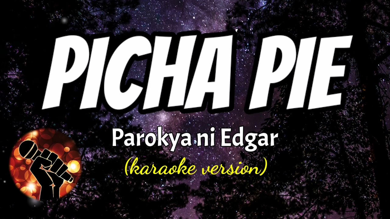 PICHA PIE - PAROKYA NI EDGAR (karaoke version)