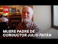 Muere Federico Patán López, padre del conductor Julio Patán - Sábados de Foro