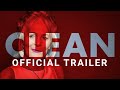 CLEAN - Official Trailer
