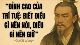 Gia Cát Lượng: Đỉnh Cao Của Trí Tuệ – Biết Điều Gì Nên Nói, Điều Gì Nên Giữ | Triết Lý Cổ Nhân