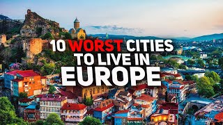 10 Worst Cities to Live In EUROPE | Travel Video