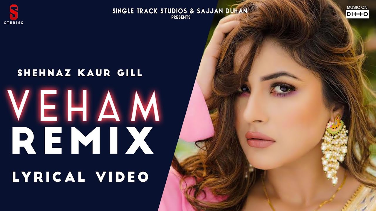 VEHAM  New Punjabi Song 2019 Remix Lyrical Video  Shehnaz Gill  Sana  Latest Songs 2020