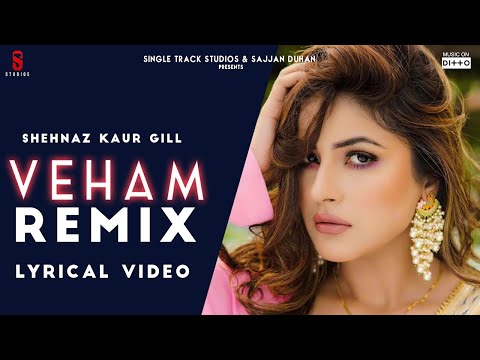 veham-|-new-punjabi-song-2019-remix-lyrical-video-|-shehnaz-gill-|-sana-|-latest-songs-2020