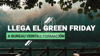 Green Friday | Black Friday 2022 - Bureau Veritas Formación
