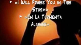 I Will Praise You in This Storm / En La Tormenta Alabaré