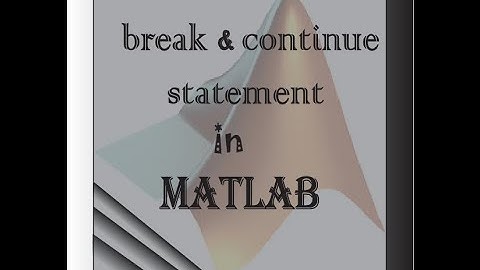 Break and continue statements in MATLAB in Bangla