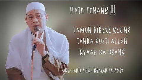 Abuya Uci Cilongok Lamun Dibere Gering Ciri Alloh Karunya Ka Urang