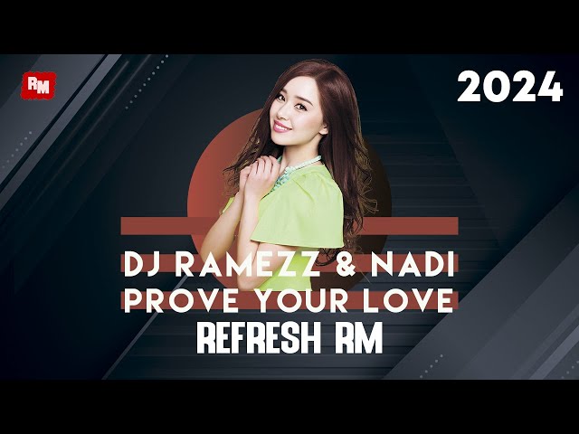 Dj Ramezz u0026 Nadi - Prove Your Love (Refresh RM) class=