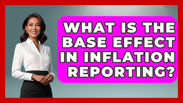 What Is The Base Effect In Inflation Reporting? - Inflation Insight Channel