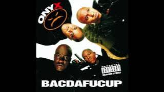 Onyx - Throw Ya Gunz - Bacdafucup
