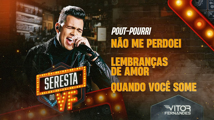 NÃO ME PERDOEI, LEMBRANÇAS DE AMOR, QUANDO VOCÊ SOME - Vitor Fernandes (Seresta do VF)