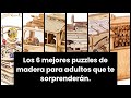 【Puzzle madera adultos】Los 6 mejores puzzles de madera para adultos que te sorprenderán. ?