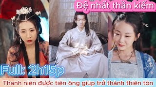 Thanh niên được tiên ông giúp đỡ trở thành đệ nhất tu vi | Phim tu tiên hay nhất | Dịch chuẩn.