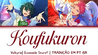 「ES!!」 Koufukuron - Valkyrie | TRADUÇÃO EM PT-BR 