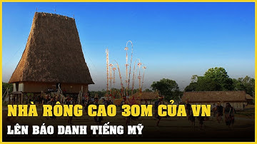 Nhà Rông cao 30m của Việt Nam lên báo danh tiếng Mỹ | Vietnamnet