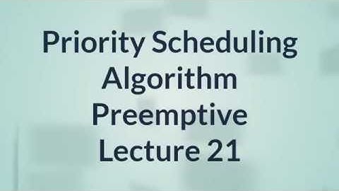Priority Scheduling Algorithm | Preemptive | Operating System | Lecture 21
