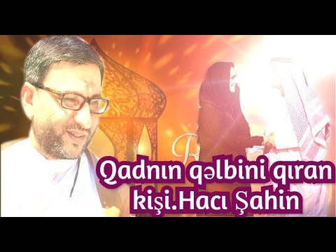 Qadnın qəlbini qıran kişi.Hacı Şahin HD