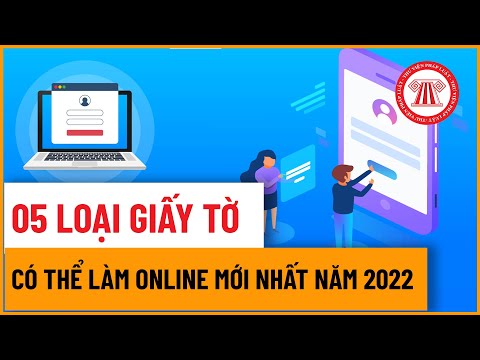 Video 05 Loại Giấy Tờ Có Thể Làm Online Mới Nhất Năm 2022 |... - youtube