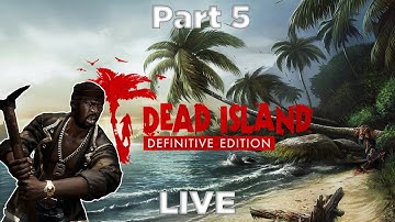 Dead Island Definitive Edition – Full Gameplay Walkthrough | No Commentary | Part 5 [LIVE]