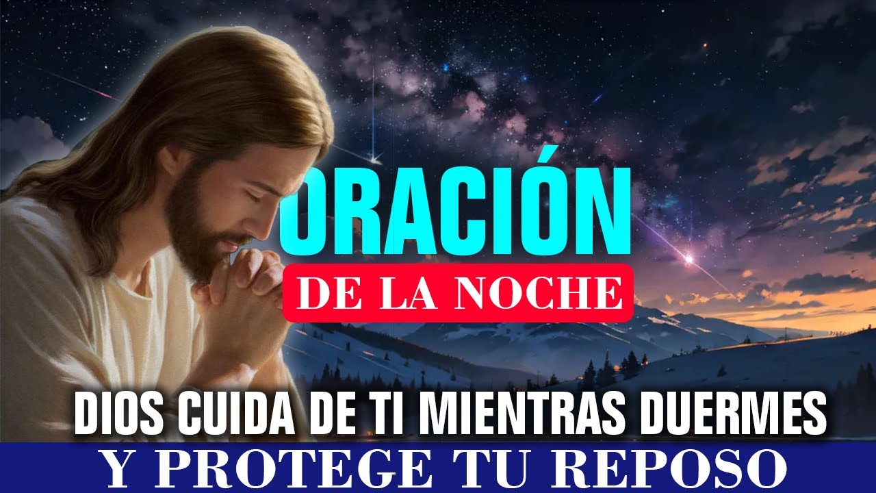 🔥ORACIÓN DE LA NOCHE 🙏 DIOS CUIDA DE TI MIENTRAS DUERMES 🛌💤 Y PROTEGE ...