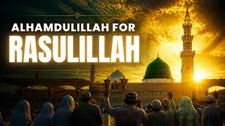 Alhamdulillah for Rasulillah | Ali Elsayed Nasheed | Sayyidna AlMustafa