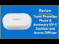 Review: Tzumi PhoneSpa Phone & Accessory UV-C Sanitizer and Aroma Diffuser