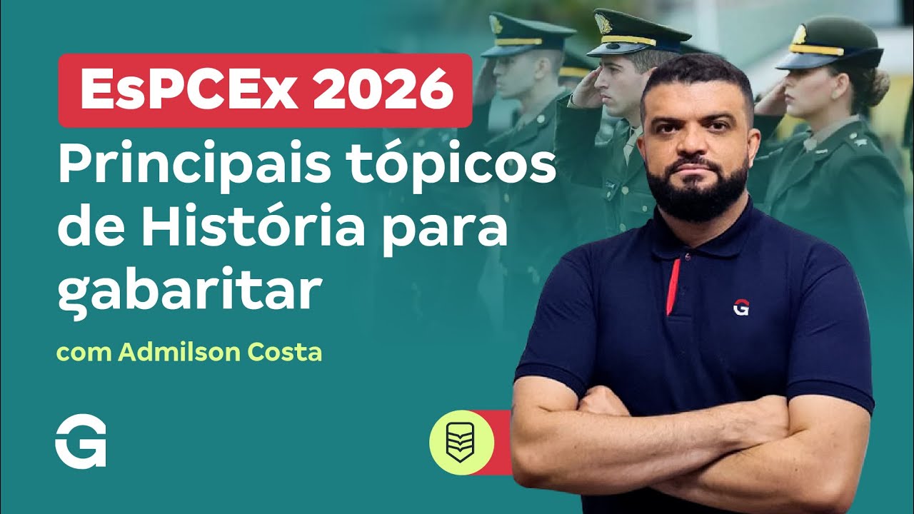 Concurso EsPCEx 2026: Principais tópicos de História para gabaritar | Admilson Costa