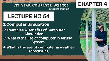 "ICS Computer Science Class 11| Computer Simulation| Airline System| Weather Forecasting| Lecture 54