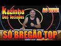 BREGÃO SÓ AS TOP COM KAZINHA DOS TECLADOS ((COVER))