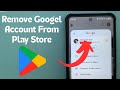 How to Remove Google Account from Play Store | Remove Gmail from Android Phone (2025 Guide)