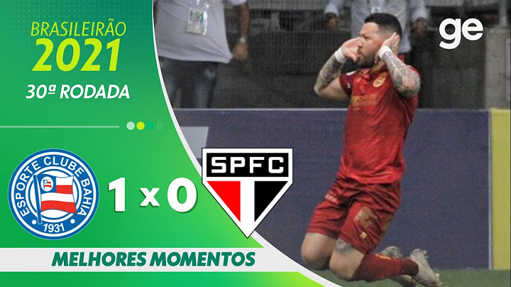 BAHIA 1 X 0 SÃO PAULO | MELHORES MOMENTOS | 30ª RODADA BRASILEIRÃO 2021 | ge.globo