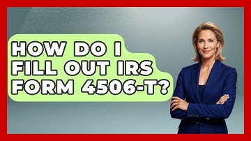 How Do I Fill Out IRS Form 4506-T? - US Citizenship Immigration Guide