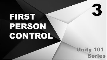 First Person Control Ep. 3 | Unity 101 Series