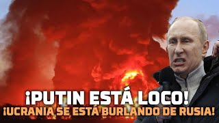 ¡PUTIN ESTÁ LOCO! ¡UCRANIA SE ESTÁ BURLANDO DE RUSIA!