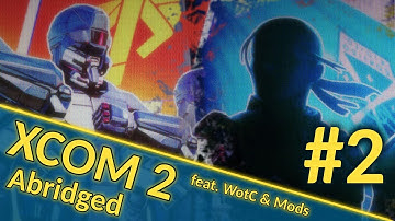 XCOM 2 WotC #2 | Abridged Gameplay Commentary