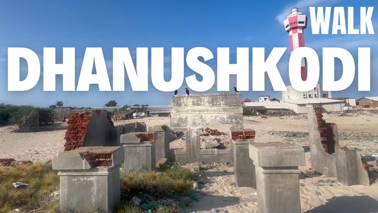 Dhanushkodi Walking Tour , Abandoned Town , The Story of No man's Land ,Tamil Nadu , India