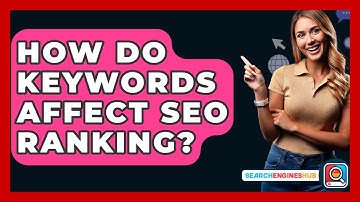 How Do Keywords Affect SEO Ranking? - SearchEnginesHub.com