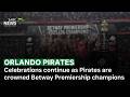 Celebrations continue as Pirates are crowned Betway Premiership champions
