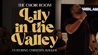 Lily In The Valley feat. Christian Walker | The Choir Room