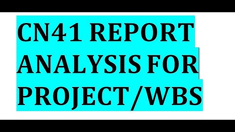 WBS CN41 Report anlysis in SAP PS