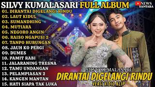 SILVY KUMALASARI FULL ALBUM💕DI RANTAI DI GELANGI RINDU💕💕LAUT KIDUL💕SUMANDHING💕MUTIARA💕NEGORO ANGIN💕