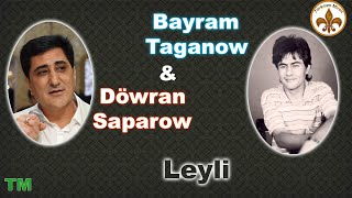 Döwran Saparow & Bayram Taganow Leyli Resimi