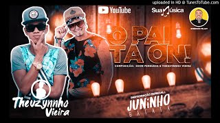 Video thumbnail of "O PAI TA ON - THEUZYNNHO VIEIRA -  FEAT JUNINHO BATATA"