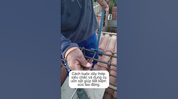 Cách buộc dây thép siêu chắc bằng móc #huongdan #contructions #tips #share #xaydungankhang